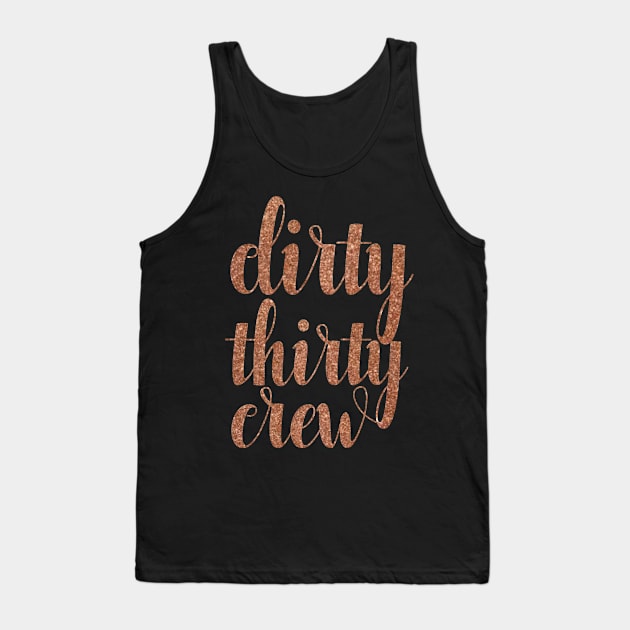 Dirty Thirty Crew Tank Top by SimonL